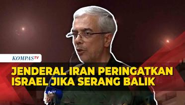 Jenderal Iran Sebut Operasi Selesai, Peringatkan Israel Tak Serang Balik!