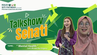 Talkshow Sehati - Mental Health, Let's Break The Stigma
