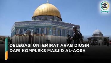 Viral! Delegasi Uni Emirat Arab Diusir dari Kompleks Al-Aqsa