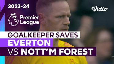 Aksi Penyelamatan Kiper | Everton vs Nottingham Forest | Premier League 2023/24