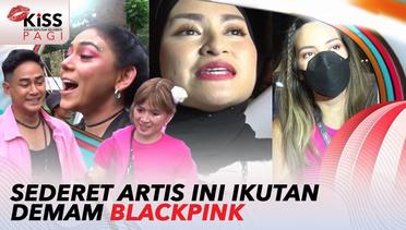 Dua Hari Konser di Indonesia, Sederet Artis Ini Ikutan Demam Blackpink!! | Kiss Pagi