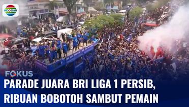 Parade Juara BRI Liga 1 Persib, Ribuan Bobotoh Antusias Sambut Pasukan Pangeran Biru | Fokus