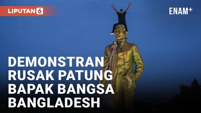 Pengunjuk Rasa Rusak Patung Pendiri Bangsa yang Juga Ayah PM Bangladesh