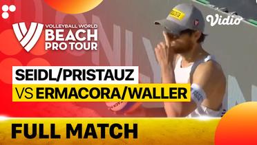 Full Match | Seidl, R./Pristauz (AUT) vs Ermacora/Waller (AUT) | Beach Pro Tour - La Paz Challenge, Mexico 2023