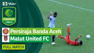 Persiraja Banda Aceh VS Malut United FC - Full Match | Pegadaian Liga 2 2023/24