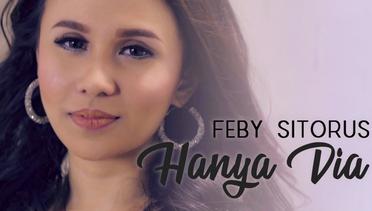 Feby Sitorus - Hanya Dia (Official Music Video)