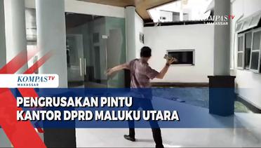 Pengrusakan Pintu Kantor Dprd Maluku Utara, Polisi Akan Periksa 2 Anggota DPRD