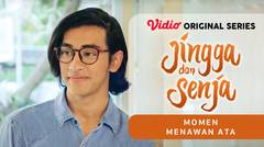 Jingga dan Senja - Vidio Original Series | Momen Menawan Ata