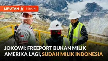Presiden Jokowi Sebut Freeport Sudah Milik Indonesia | Liputan 6