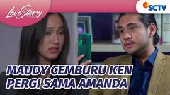 Ken Bilang Ke Maudy Kalo Ia Akan Pergi Berdua Sama Amanda| Love Story The Series - Episode 862