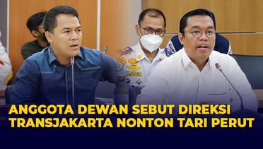 Anggota DPRD DKI Jakarta Adi Kurnia Setiadi Tuding Direksi PT Transjakarta Nonton Tari Perut