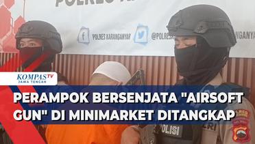 Perampok bersenjata Airsoft Gun di minimarket ditangkap Polisi