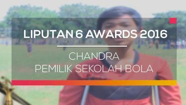 Liputan 6 Awards 2016: Chandra, Pemilik Sekolah Bola