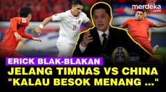 Ketum PSSI Erick Thohir Jelang Laga Timnas Vs China Kualifikasi Piala Dunia: Kalau Besok Menang ...