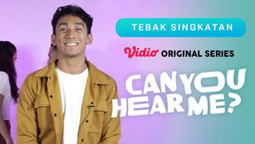 Can You Hear Me? - Vidio Original Series | Tebak Singkatan