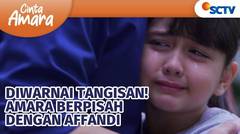 Diwarnai Tangisan! Amara Harus Pisah Dengan Affandi | Cinta Amara - Episode 133