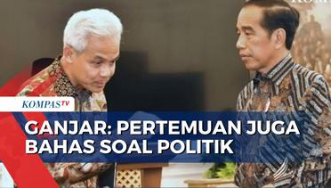 Pertemuan Jokowi dan Ganjar di Istana: Bahas Pengelolaan Borobudur, Juga Soal Politik!