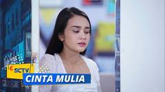 Kacau! Ucapan Satria Ini Bikin Mulia Salah Paham | Cinta Mulia - Episode 30