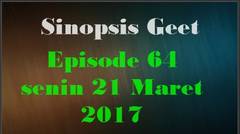 Sinopsis Geet Episode 64 Senin 20 Maret 2017