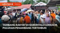 Puluhan Penambang di Tambang Rakyat Gorontalo Tertimbun Longsor | Liputan 6