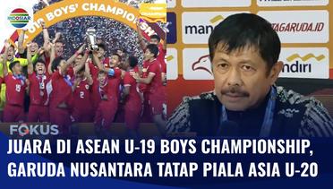 Juara di ASEAN U-19 Boys Championship, Indra Sjafri Incar Kemenangan Piala Asia U-20 | Fokus