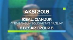 Membangun Solidaritas Muslim - Ikbal Cianjur (AKSI 2016, 6 Besar Group B)
