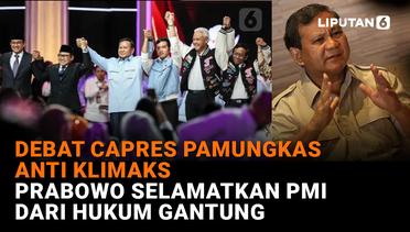 Debat Capres Pamungkas Anti Klimaks, Prabowo Selamatkan PMI dari Hukum Gantung