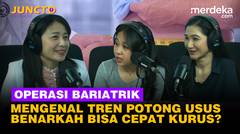 Mengenal Mitos & Fakta Bariatrik, Tren Operasi Potong Usus Bisa Cepat Kurus? - JUNCTO