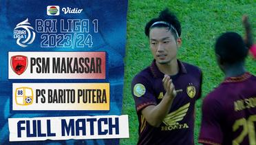 Full Match - PSM Makassar Vs PS Barito Putera | BRI Liga 1 2023/24