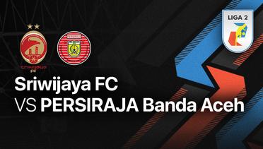 Full Match - Sriwijaya FC vs PERSIRAJA Banda Aceh | Liga 2 2022/23