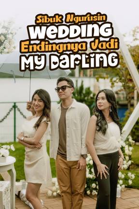 Sibuk Ngurusin Wedding Endingnya Jadi My Darling