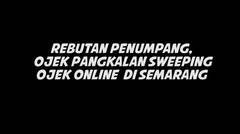 Rebutan Penumpang Ojek online dan ojek pangkalan ribut di Semarang