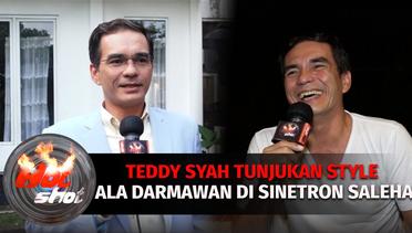 Teddy Syah Tunjukan Style Ala Darmawan di Sinetron Saleha | Hot Shot