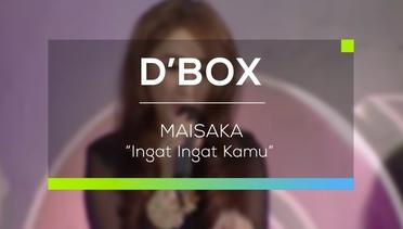 Maisaka - Ingat Ingat Kamu (D'Box)