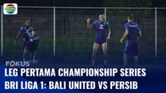 Leg Pertama Championship Series BRI Liga 1: Bali United vs Persib Bandung | Fokus