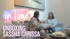 In Time - "UNBOXING" Sassha Carissa | Part 1