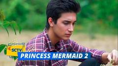 Ya Ampun, Kepala Tara Dipenuhi Bayang-Bayang Muti! | Princess Mermaid 2 Episode 10 dan 11