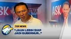 Ahok Sebut Dirinya Jauh Lebih Siap Jadi Gubernur DKI Jakarta