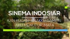 Sinema Indosiar - Kan Kucari Anakku Sampai Aku Menutup Mata