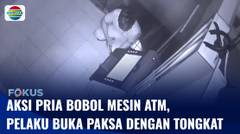Terekam CCTV! Aksi Pria Bobol Mesin ATM, Pelaku Buka Paksa dengan Tongkat | Fokus