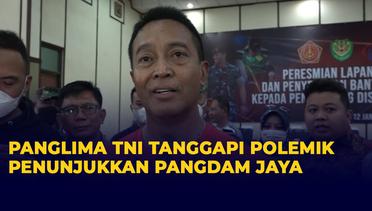 Kata Panglima TNI Andika Perkasa Soal Polemik Penunjukkan Pangdam Jaya