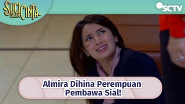 Almira Dihina Perempuan Pembawa Sial! | Suci Dalam Cinta Episode 18 dan 19