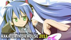 Kakatua In Da House 2013 - No Body Likes The Records That I Play 