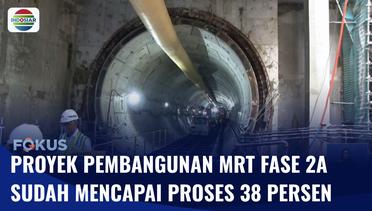 Proyek Pembangunan MRT Fase 2A Sampai MH Thamrin Terus Dikebut | Fokus