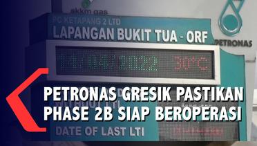Petronas Gresik Pastikan Phase 2B Siap Beroperasi