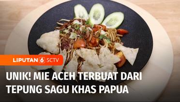 Mie Aceh yang Dibuat dari Tepung Sagu Khas Papua, Jadi Rekomendasi Kuliner Hari Ini | Liputan 6