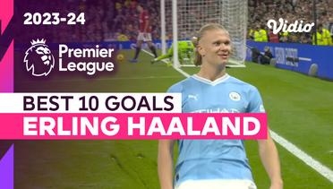 10 Gol Terbaik Erling Haaland | Season 2023/24 | Premier League 2023/24