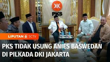 Sambangi Partai Pengusungnya Usai Putusan MK, PKS Tak Usung Anies di Pilkada DKI Jakarta | Liputan 6