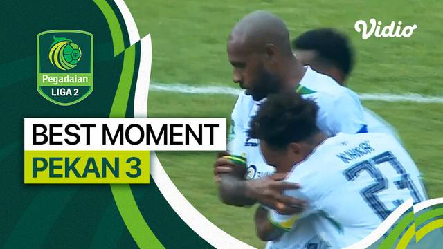 Momen Spesial Pekan 3 Babak 12 Besar | Pegadaian Liga 2 2023/24