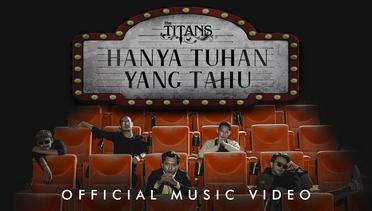 The Titans - Hanya Tuhan Yang Tahu (Official Video)